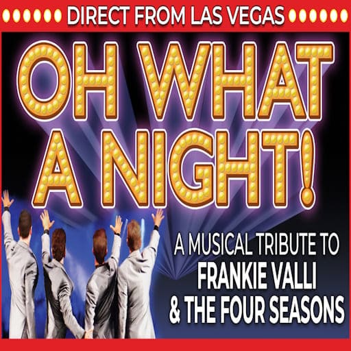 Oh What A Night - Frankie Valli and The Four Seasons Tribute Atlantic City Tickets
